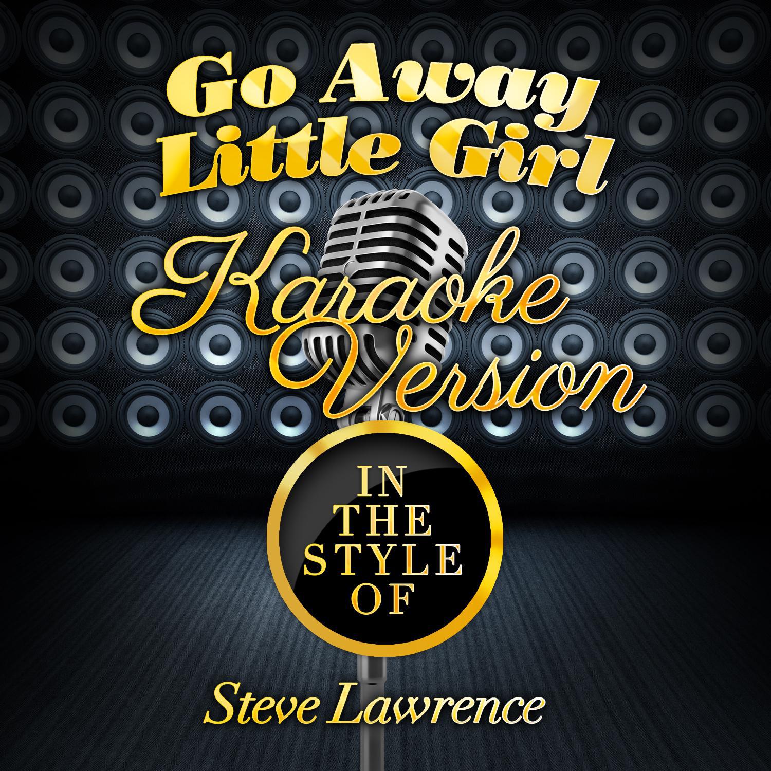 Go Away Little Girl (In the Style of Steve Lawrence) [Karaoke Version] - Single专辑