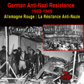 Allemagne Rouge: La résistance anti-nazi (1923 - 1945) (18 Songs)