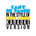 Can't Be Tamed (In the Style of Miley Cyrus) [Karaoke Version] - Single专辑
