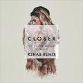 Closer (R3hab Remix)