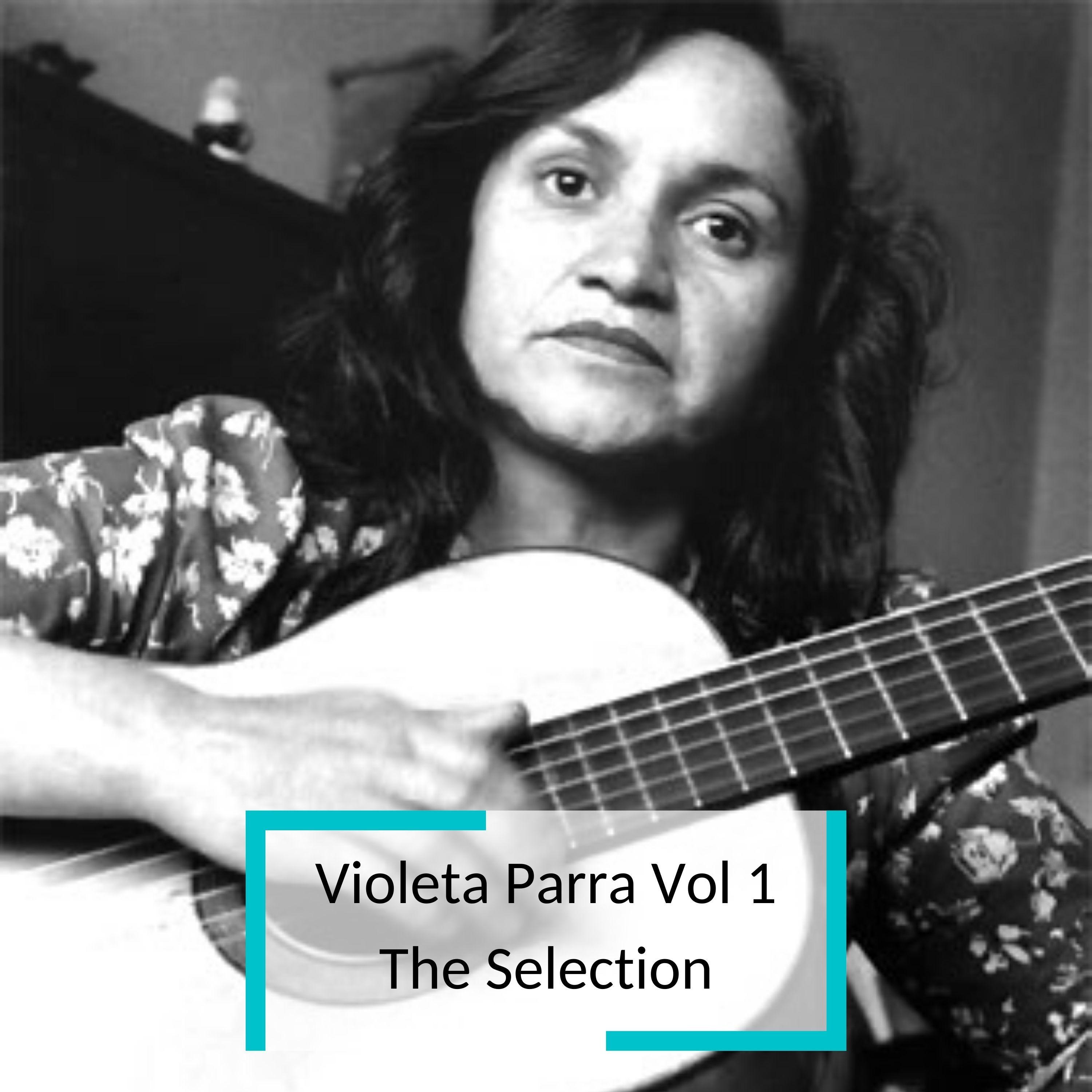 Violeta Parra Vol 1 - The Selection