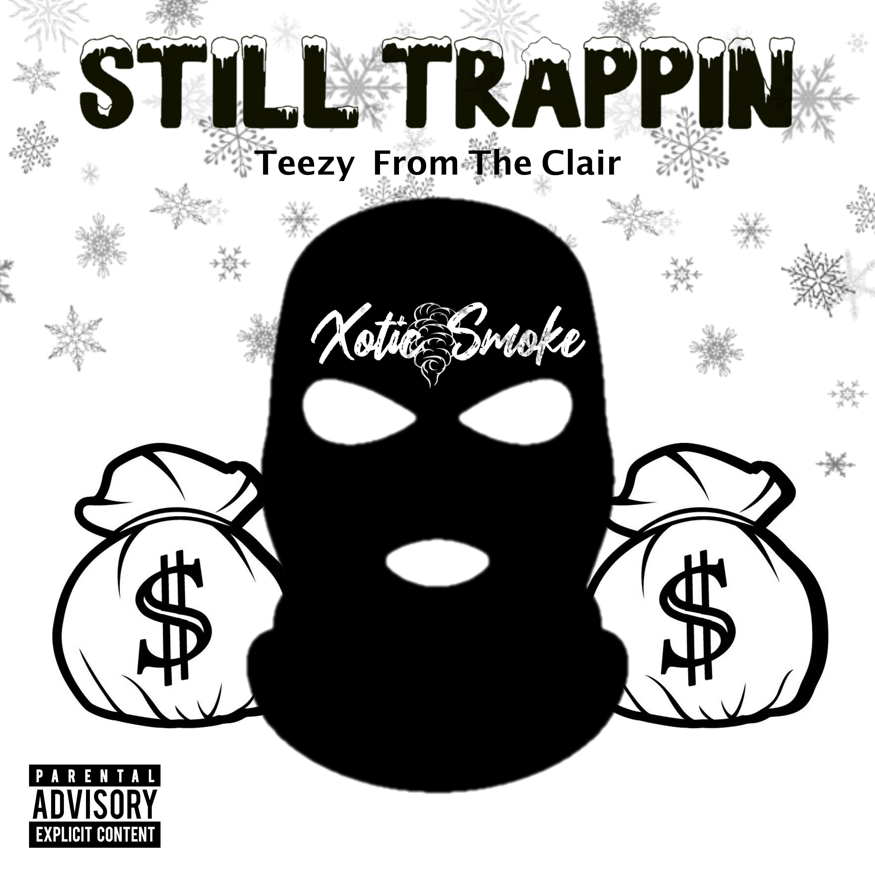 Teezy From The Clair - Still Trappin'