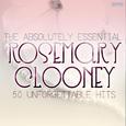 The Absolutely Essential Rosemary Clooney - 50 Unfogettable Hits