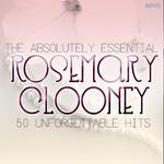 The Absolutely Essential Rosemary Clooney - 50 Unfogettable Hits专辑
