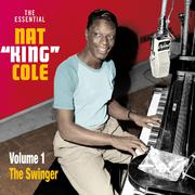 The Essential Nat King Cole. Volume 1: The Swinger