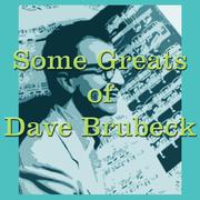 Some Greats of Dave Brubeck