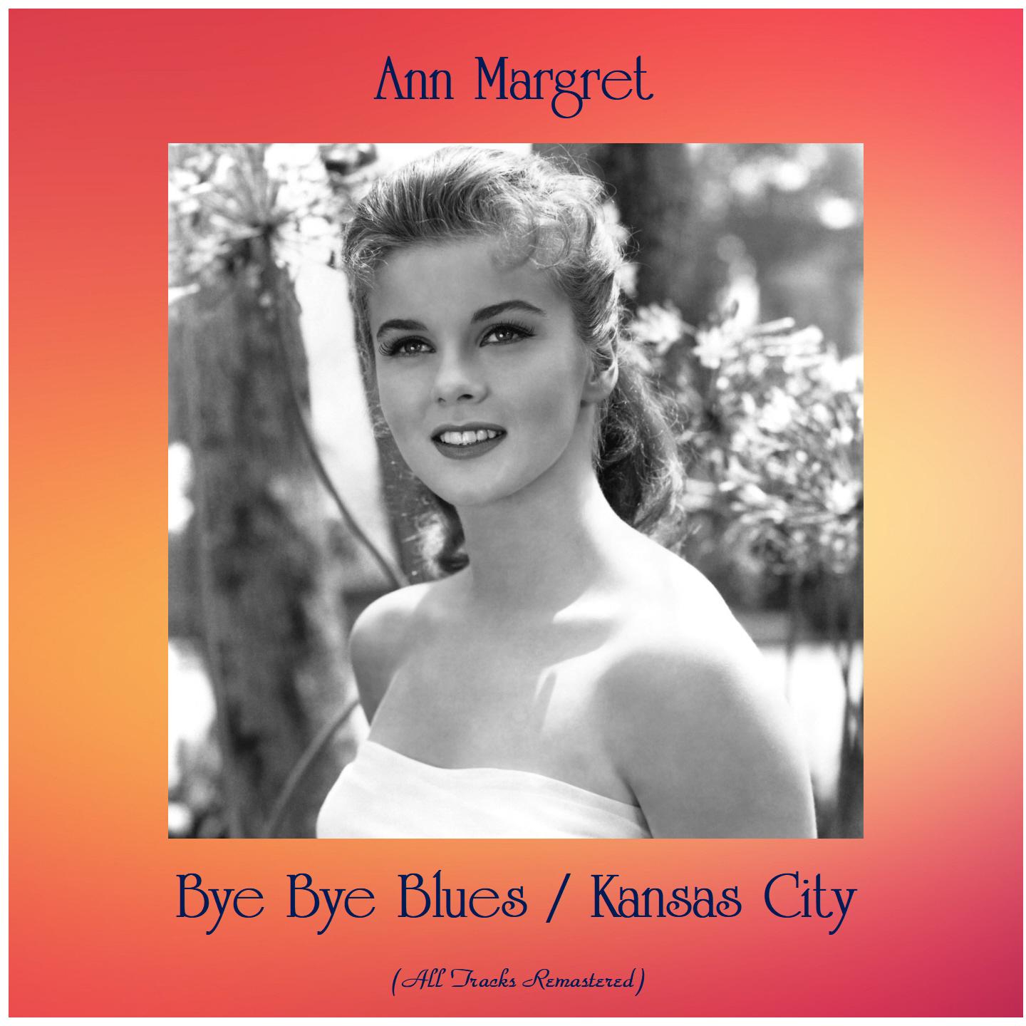 Bye Bye Blues / Kansas City (All Tracks Remastered)