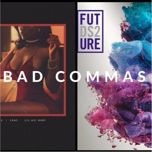 Bad Commas (Bad and Boujee/**** Up Some Commas Mashup)