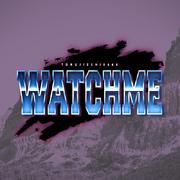 WATCH ME