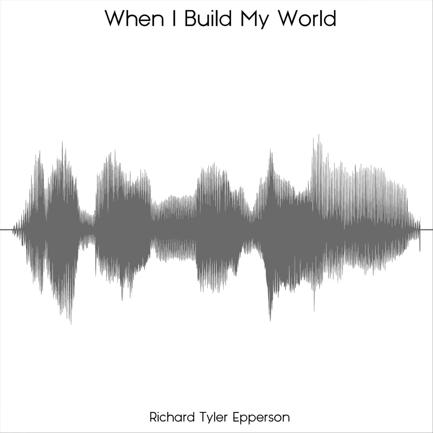 When I Build My World