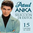 Paul Anka Selección de Éxitos. 15 Canciones de Amor专辑
