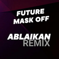 Mask Off (Ablaikan Remix)