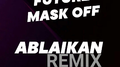 Mask Off (Ablaikan Remix)专辑