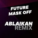 Mask Off (Ablaikan Remix)专辑