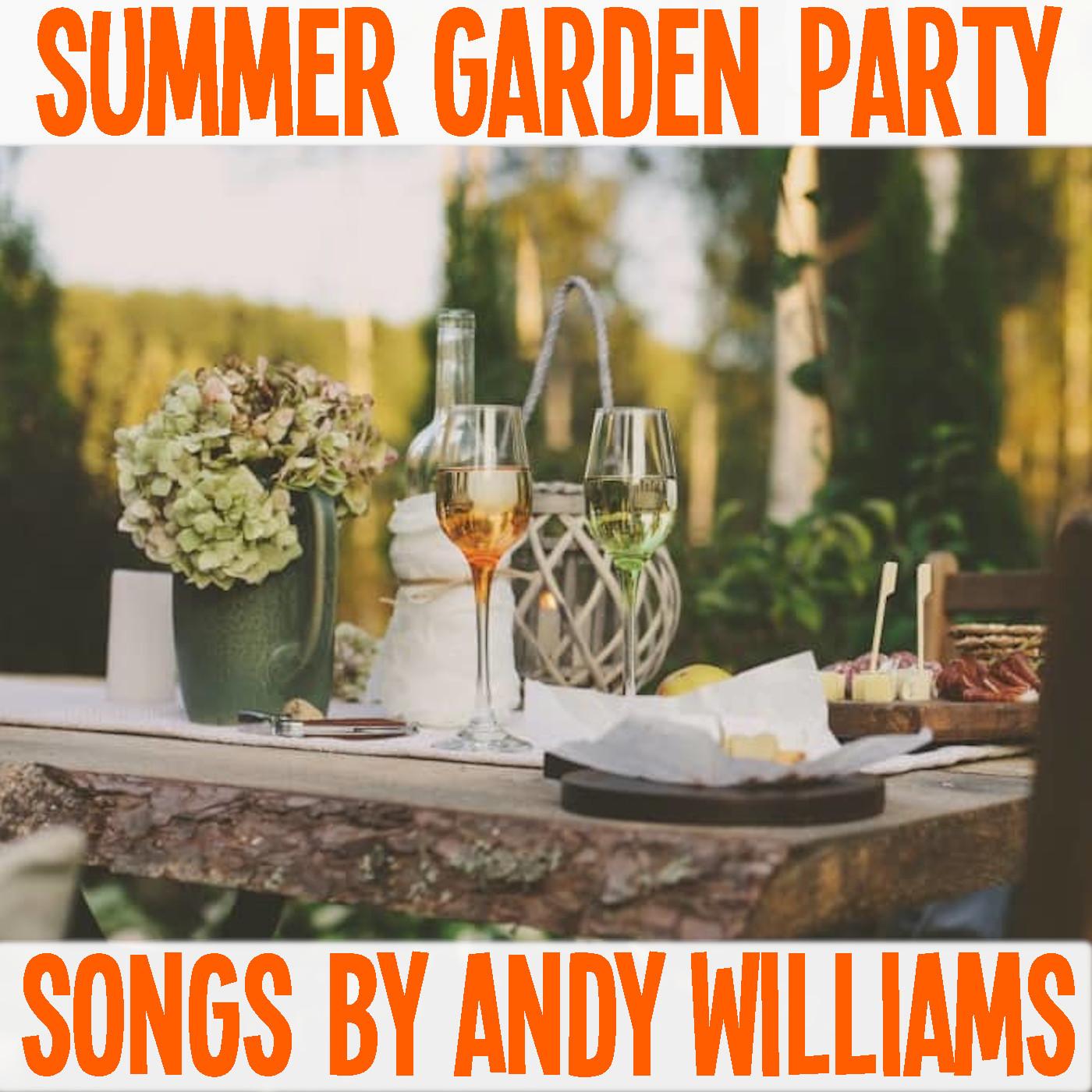Summer Garden Party Songs By Andy Williams