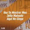 MC DHS - Vou Te Mostrar Meu Jeito Malvado Aqui no Cinga