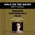 Premiere Performance Plus: Walk On The Water