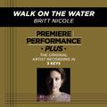 Premiere Performance Plus: Walk On The Water