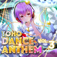 TOHO DANCE ANTHEM Vol.3