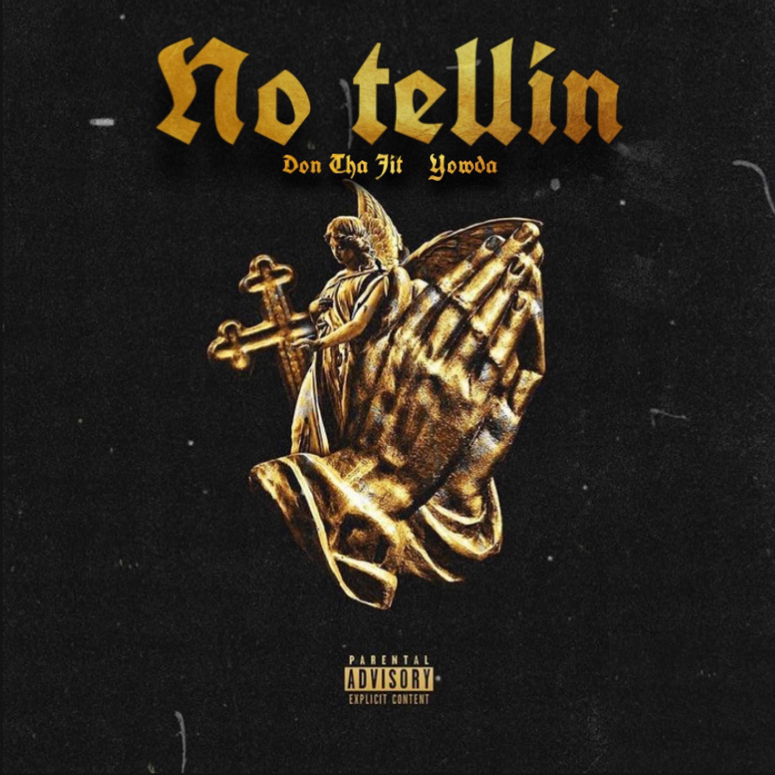 Don Tha Jit - No Tellin' (feat. Yowda)