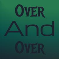 Over and Over
