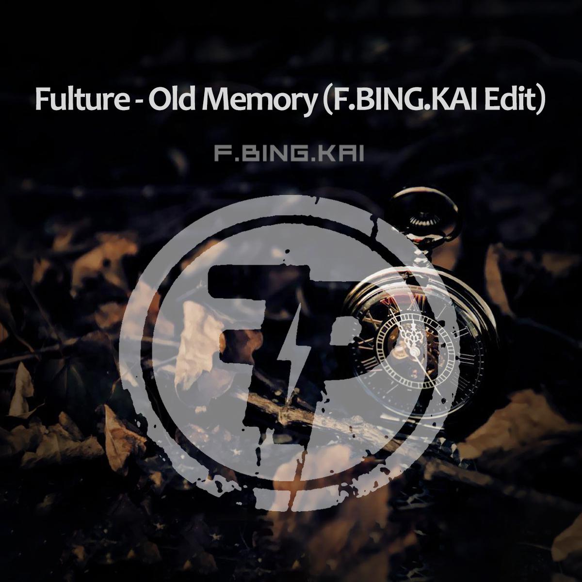 Fulture - Old Memory（F.BING.KAI Edit）专辑