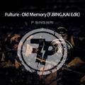 Fulture - Old Memory（F.BING.KAI Edit）