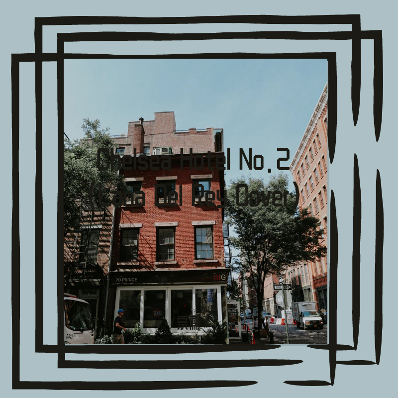 Chelsea Hotel No.2 (翻自 Lana Del Rey)