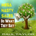 Mega Nasty Sales: Do What They Say