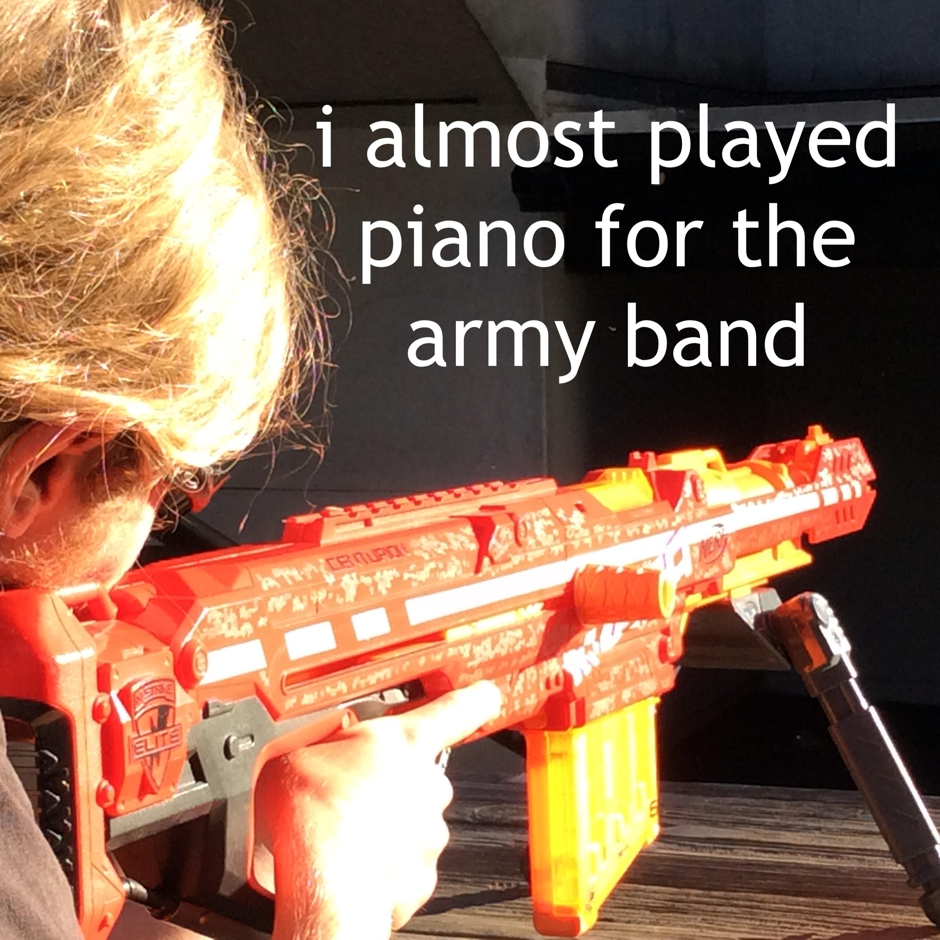 I almost played piano for the Army band