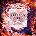 Setting Fires (Remixes)专辑