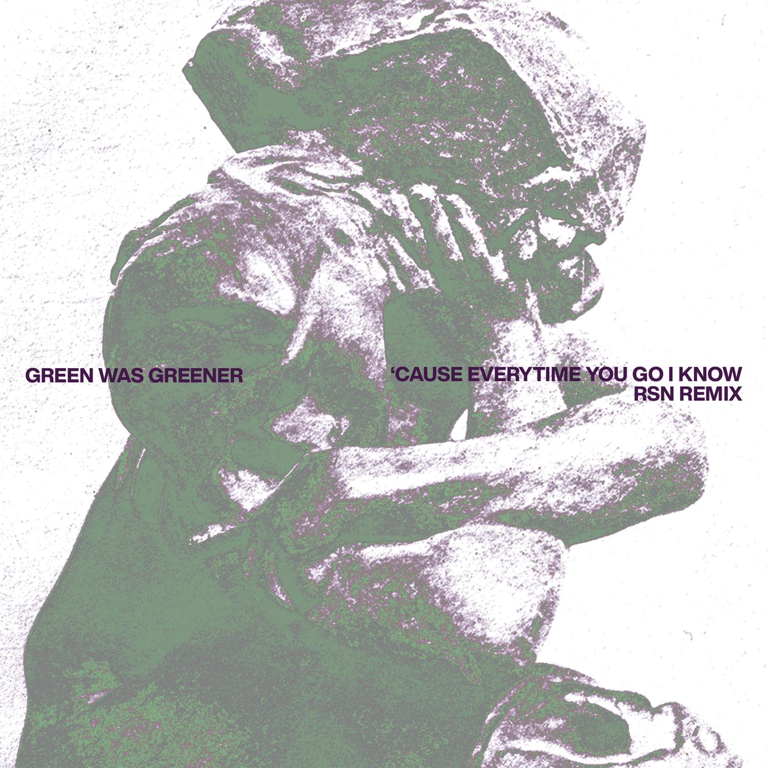 'Cause Everytime You Go I Know (Rsn Remix)