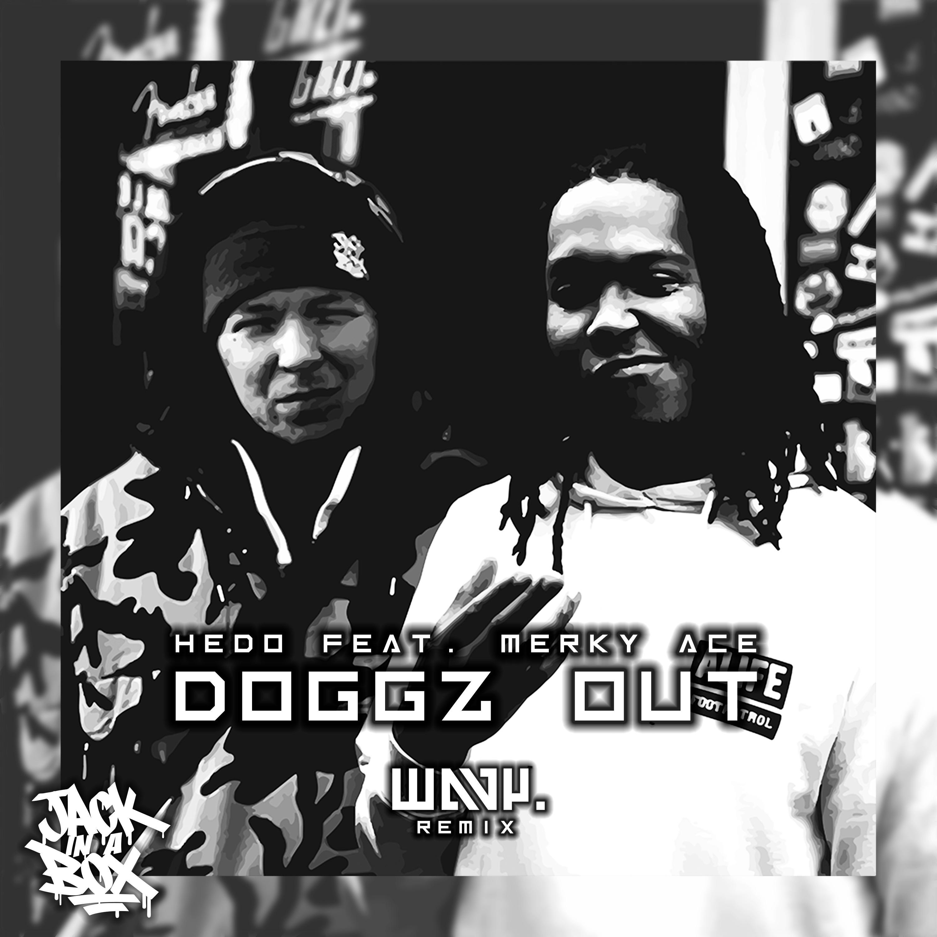 DOGZ OUT (feat. HEDO JACKINABOX & MERKY ACE) [WAVY. REMIX] (WAVY. REMIX)