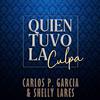 Carlos P Garcia - Quien Tuvo La Culpa