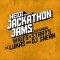 HEIDI PRESENTS JACKATHON JAMS FEAT. WAIFS & STRAYS VS. LUKAS & DJ SNEAK