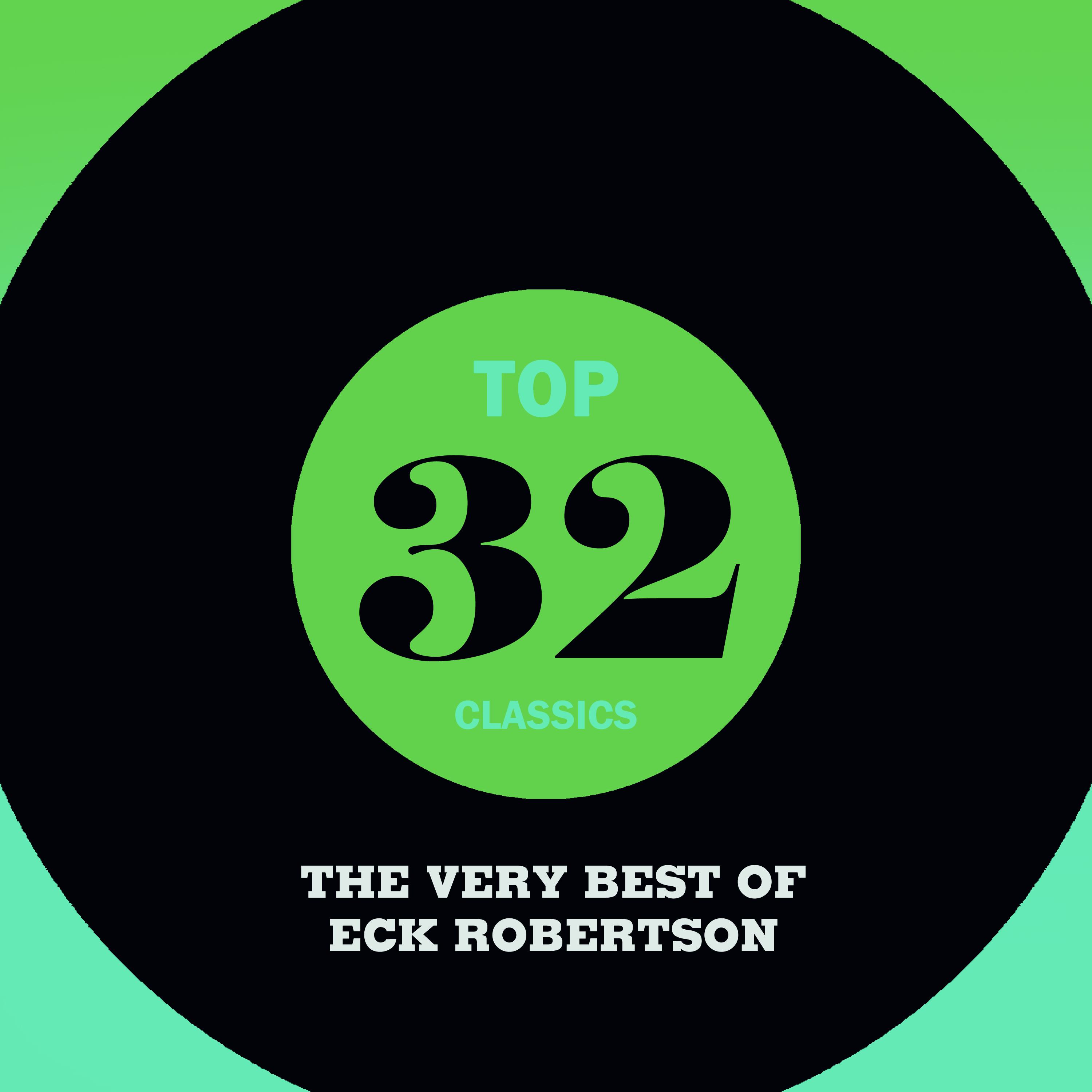Top 32 Classics - The Very Best of Eck Robertson
