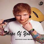 Shape Of You（Lucian Dai Remix）专辑