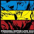 PERSONA SUPER LIVE 2015 ～in 日本武道館 -NIGHT OF THE PHANTOM-