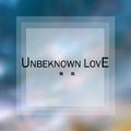 Unbeknown Love