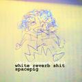 White Reverb Shit