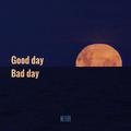 Good day Bad day