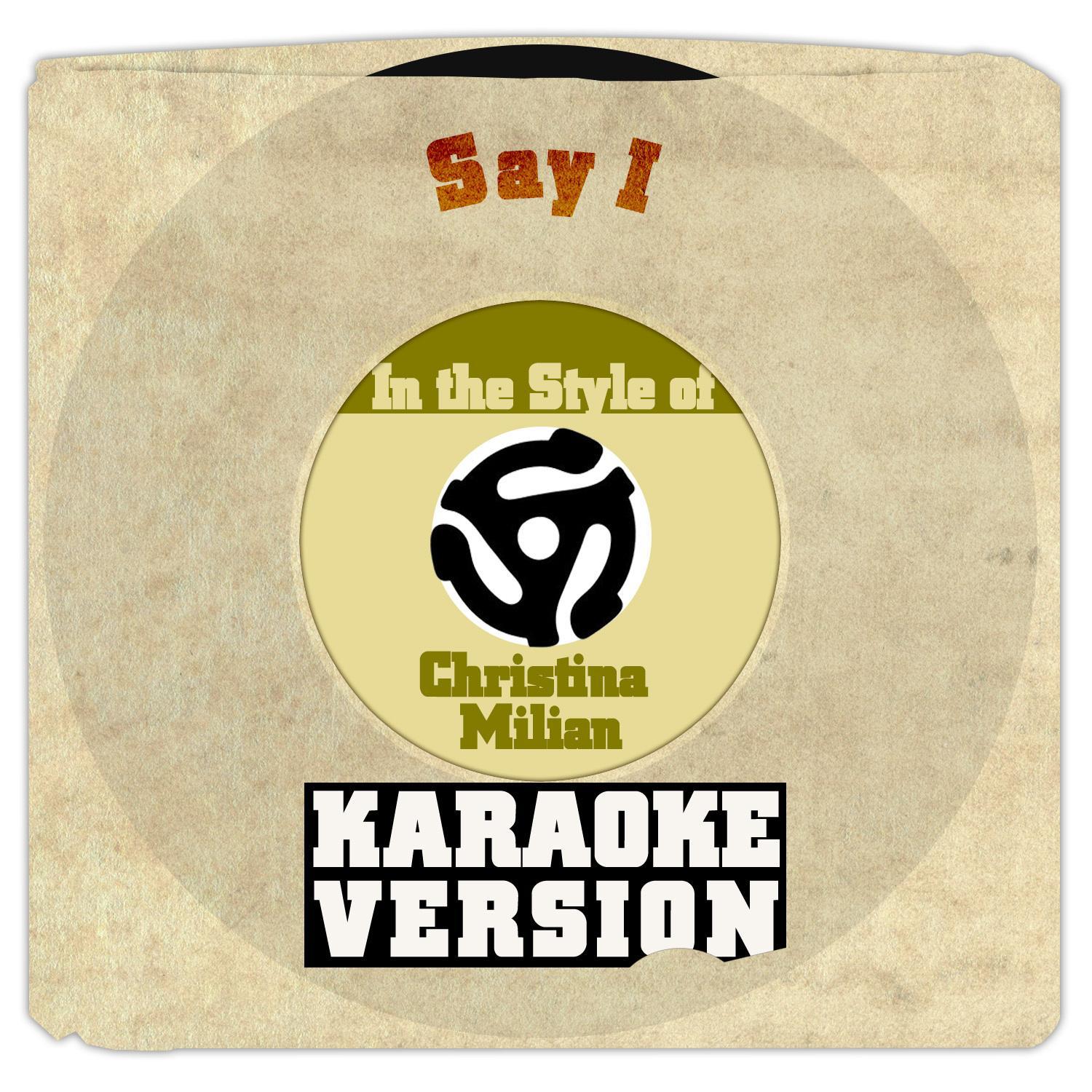 Say I (In the Style of Christina Milian) [Karaoke Version] - Single专辑