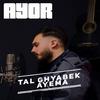 AYOR - Tal Ghyabek Ayema