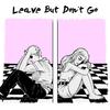 Leave but Don't Go专辑