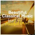 Beautiful Classical Music for a Peaceful Drive