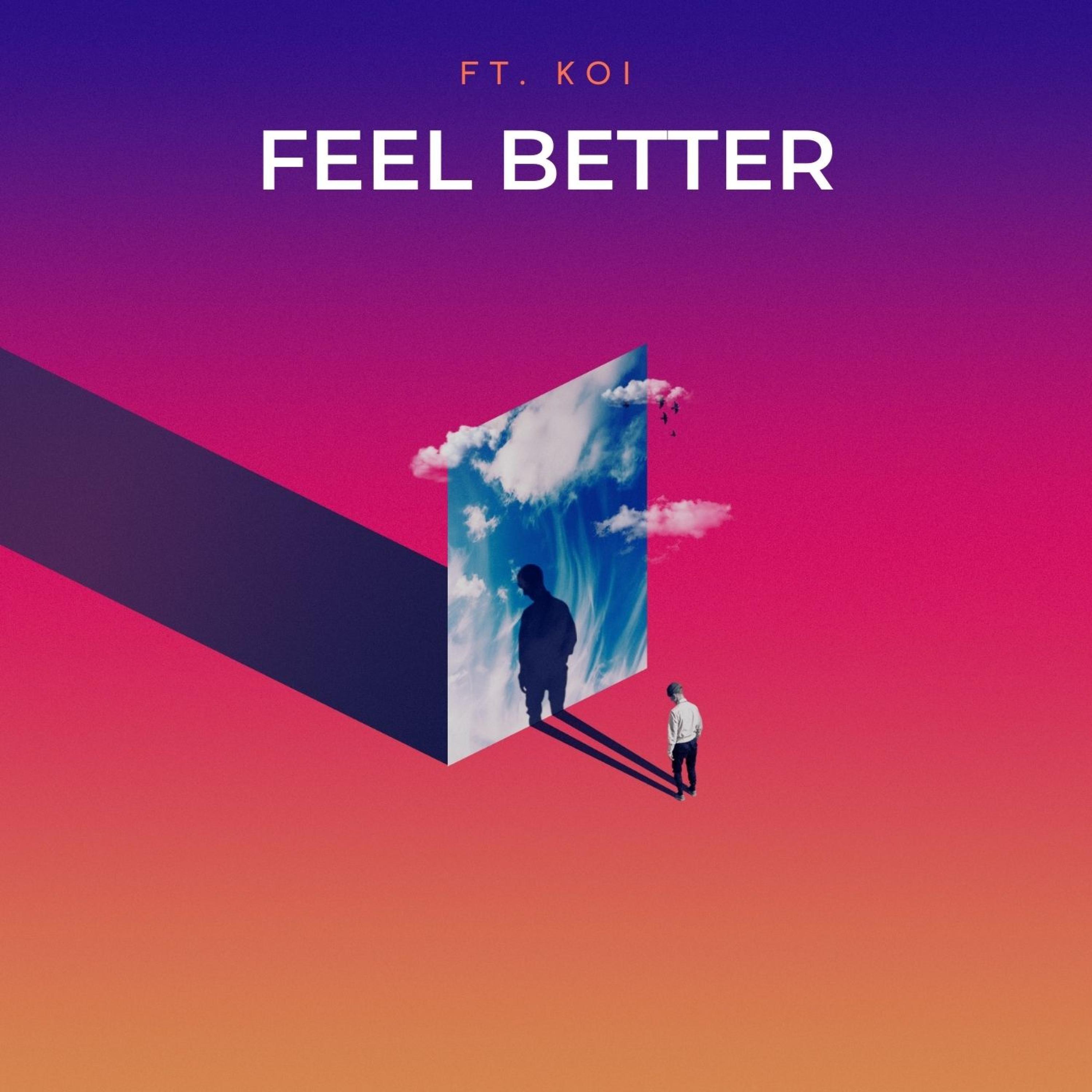Feel Better (feat. Koi)