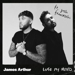 James Arthur、Josh Franceschi - Lose My Mind （降4半音）