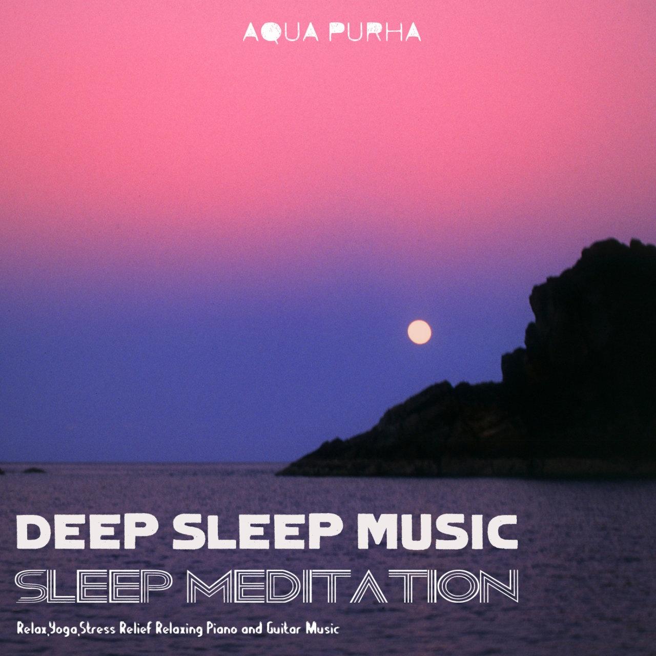 Sleep Meditation, Relax, Yoga,Stress Relief Relaxing Piano and Guitar Music