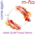 come again (noble. SURF Music Remix)