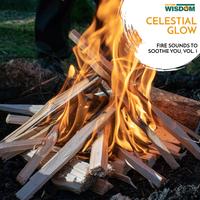 Celestial Glow - Fire Sounds to Soothe You, Vol. 1